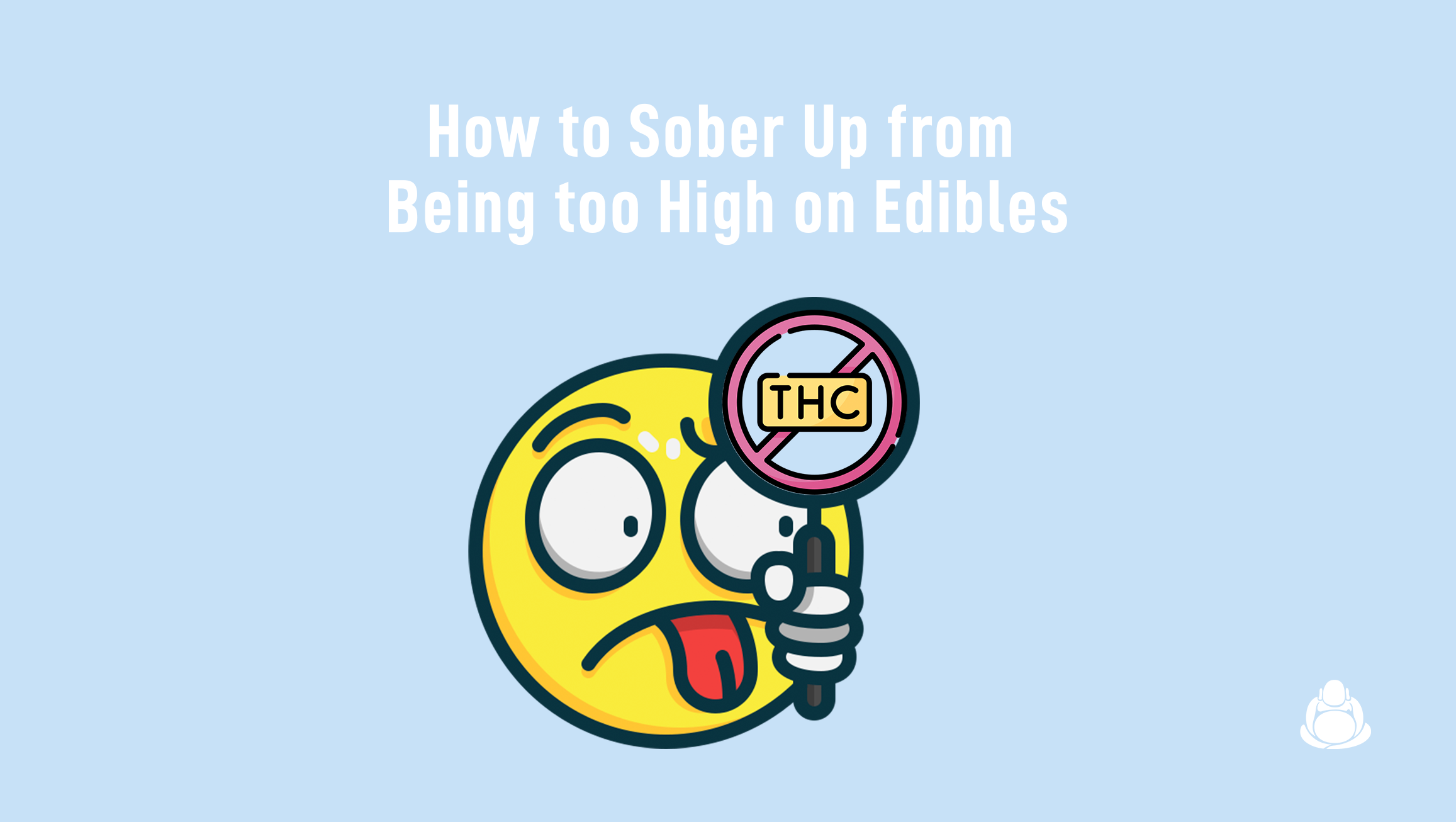 How to Sober Up from Being too High on Edibles