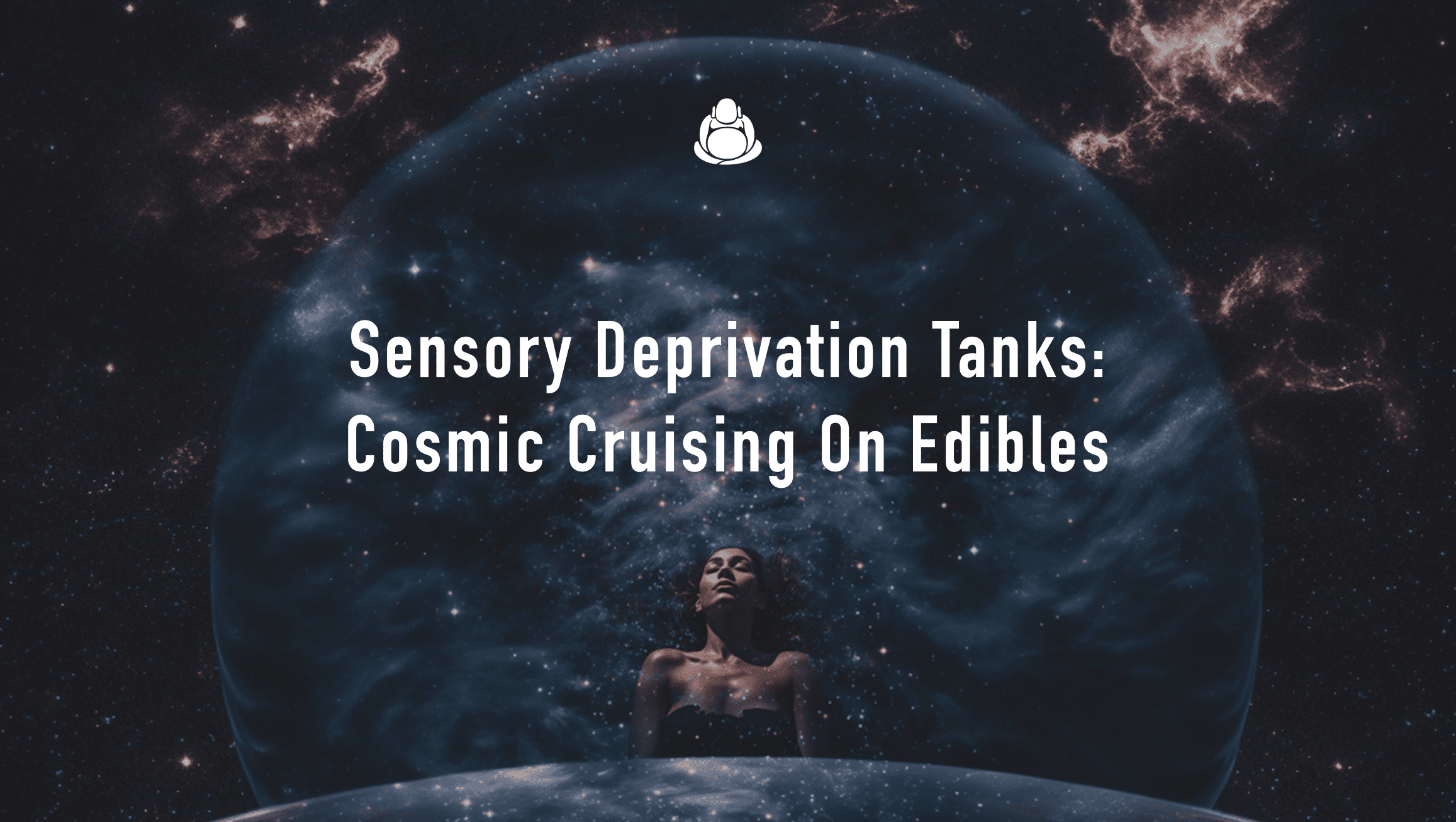 Sensory Deprivation Tanks: Cosmic Cruising On Edibles